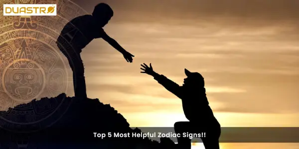 Top 5 Most Helpful Zodiac Signs!!